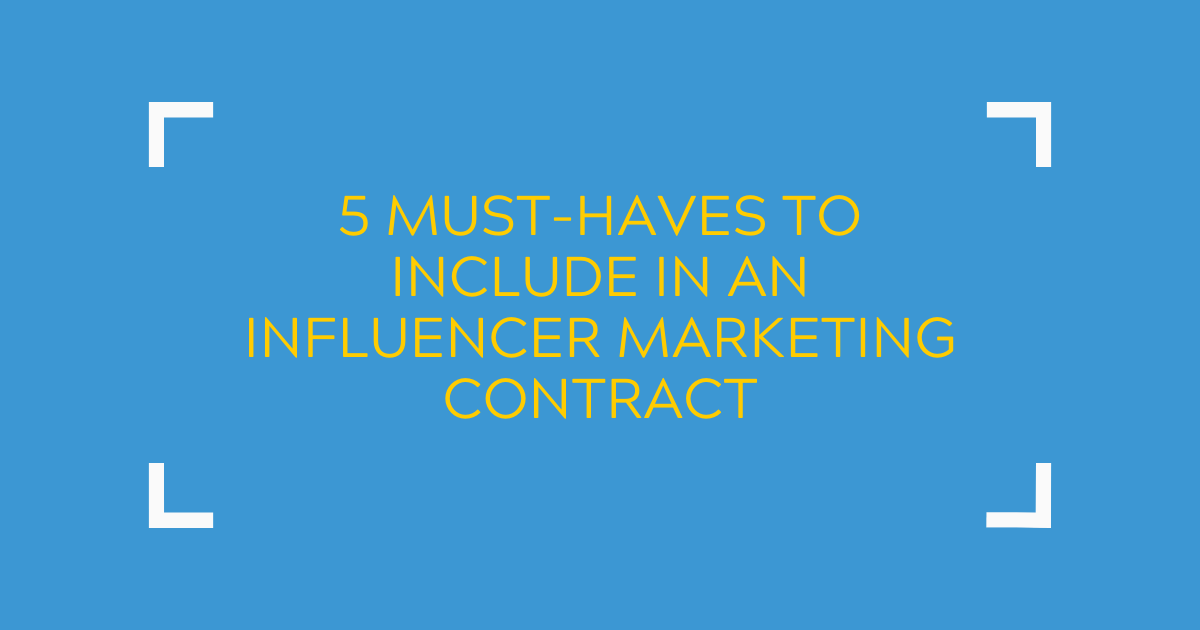 Five Must-Haves To Include In An Influencer Marketing Contract